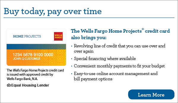 Wells Fargo Home Projects credit card — Buy today, pay over time. Click to apply.